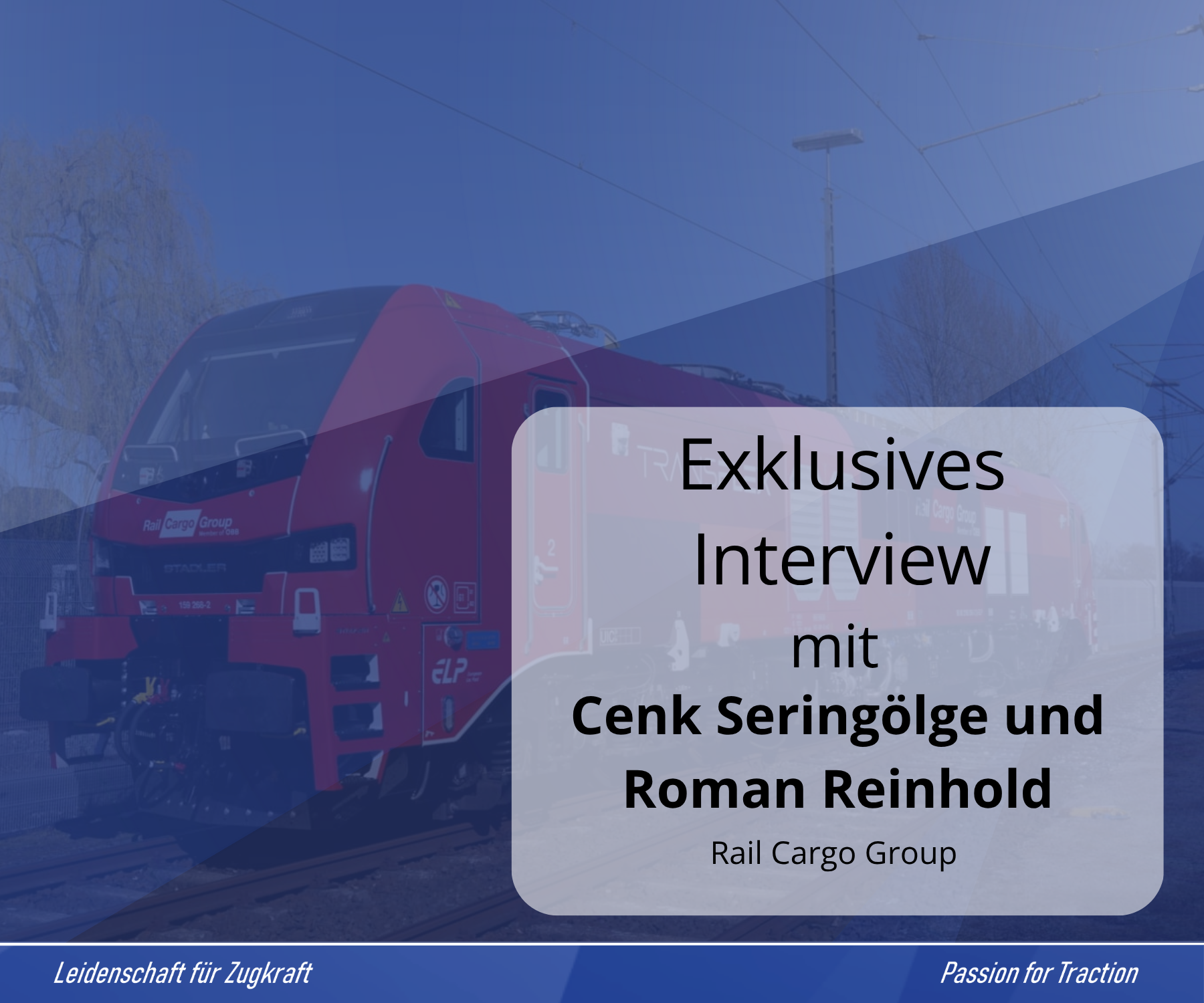 Interview mit Cenk Seringölge und Roman Reinhold von der Rail Cargo Group über die EuroDual Lokomotiven und die Partnerschaft mit ELP